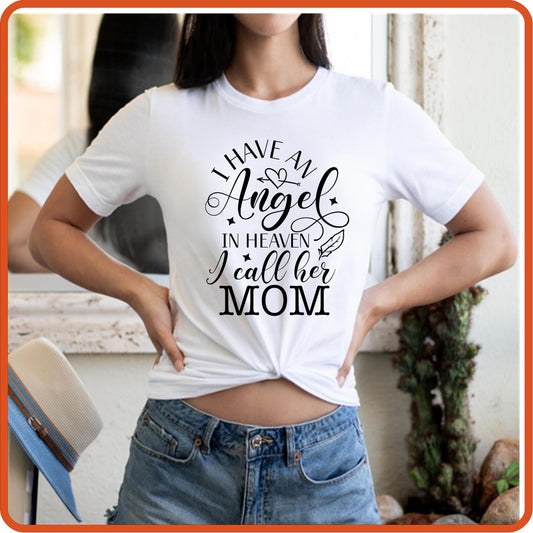 I Have an Angel In Heaven I call Her Mom |Memorial Sympathy Shirts T-Shirts by SEC Apparel