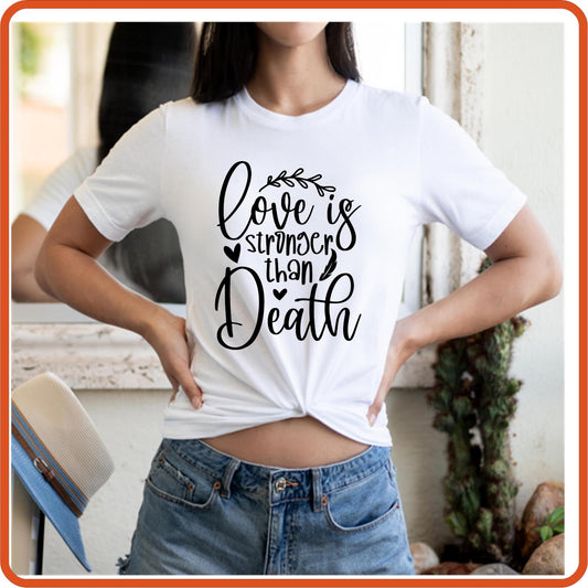 Love is Stronger than Death |Memorial Sympathy Shirts T-Shirts by SEC Apparel