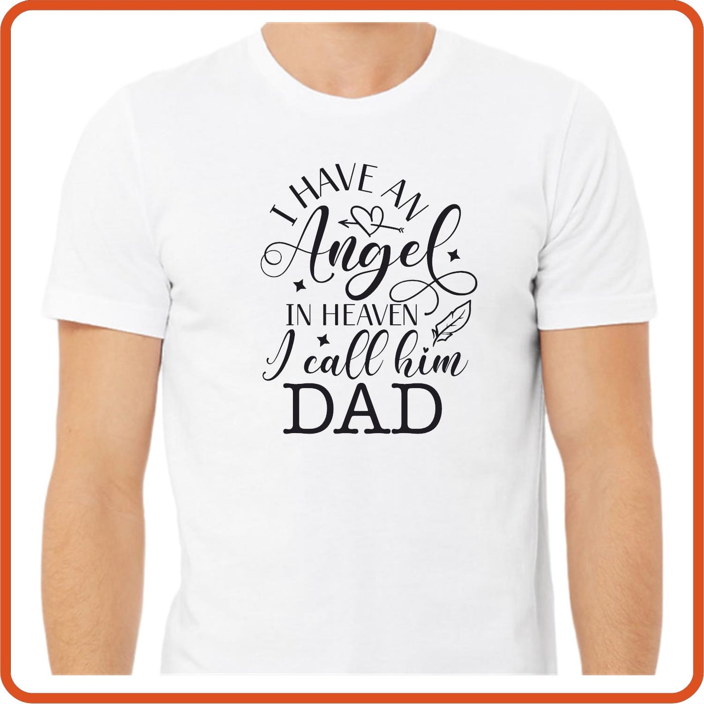 I Have an Angel In Heaven I call Him Dad |Memorial Sympathy Shirts T-Shirts by SEC Apparel