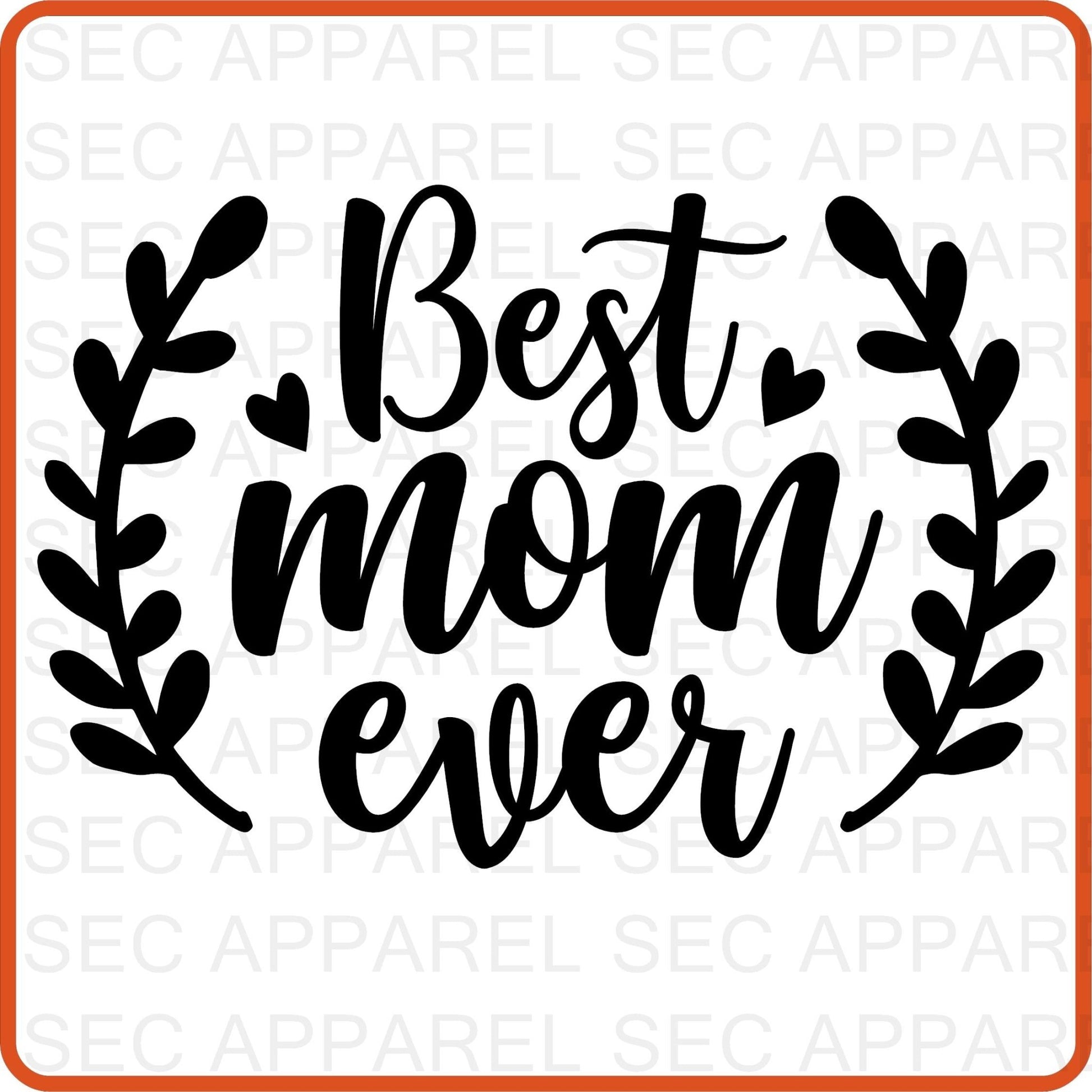 Mother's Day Iron On Decals Patches transfers vinyl for shirts, clothing | SEC Apparel | Best Mom Ever - secapparelonline