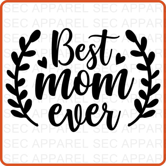 Mother's Day Iron On Decals Patches transfers vinyl for shirts, clothing | SEC Apparel | Best Mom Ever - secapparelonline
