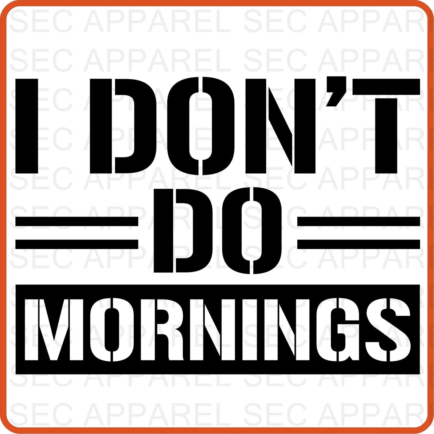Mother's Day Iron On Decals Patches transfers vinyl for shirts, clothing | SEC Apparel | I Don't Do Morning - secapparelonline
