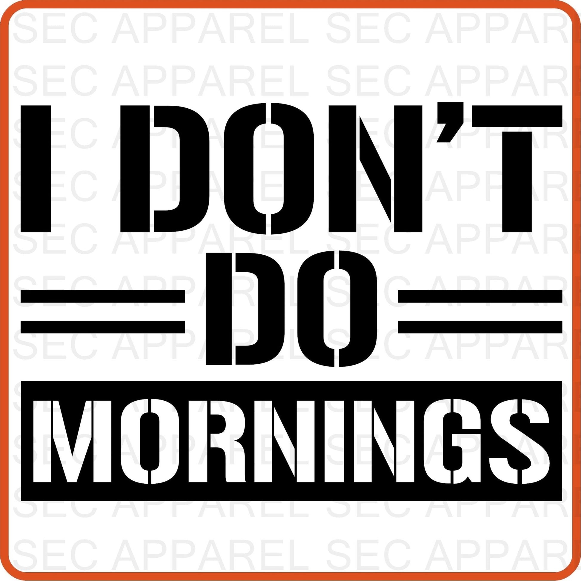Mother's Day Iron On Decals Patches transfers vinyl for shirts, clothing | SEC Apparel | I Don't Do Morning - secapparelonline