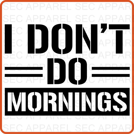 Mother's Day Iron On Decals Patches transfers vinyl for shirts, clothing | SEC Apparel | I Don't Do Morning - secapparelonline