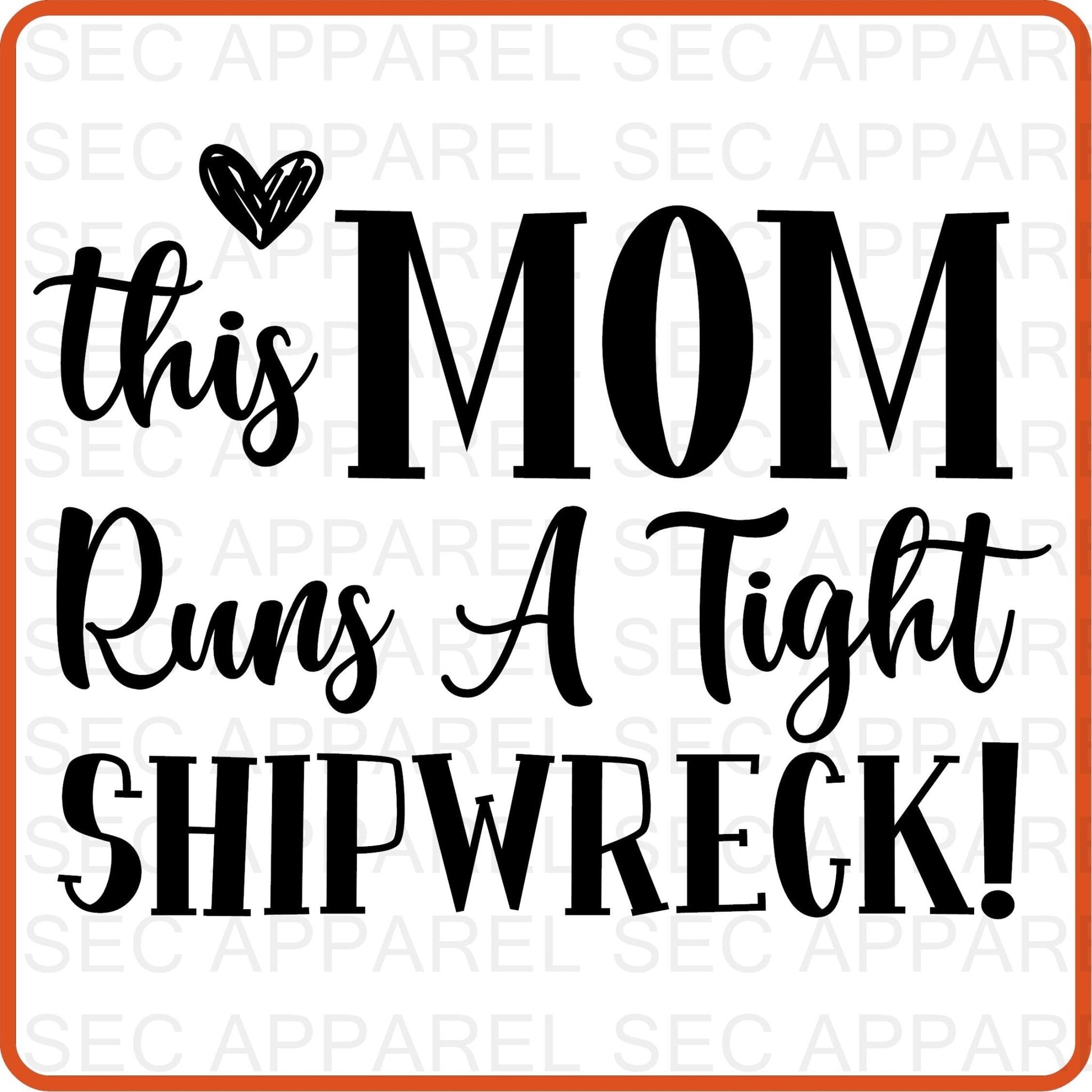 Mother's Day Iron On Decals Patches transfers vinyl for shirts, clothing | SEC Apparel | This Mom Runs a Tight Shipwreck - secapparelonline