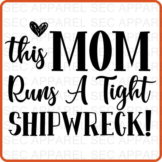 Mother's Day Iron On Decals Patches transfers vinyl for shirts, clothing | SEC Apparel | This Mom Runs a Tight Shipwreck - secapparelonline
