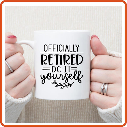 Officially Retired Do It Yourself | Retirement Mugs - 11oz Coffee Mug by SEC Apparel - secapparelonline
