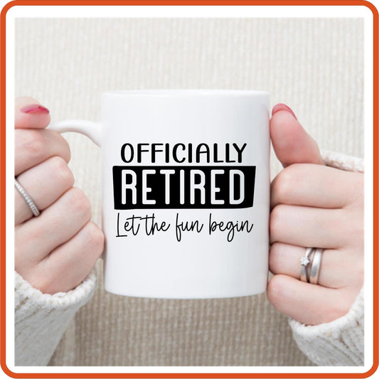 Officially Retired Let The Fun Begin | Retirement Mugs - 11oz Coffee Mug by SEC Apparel - secapparelonline