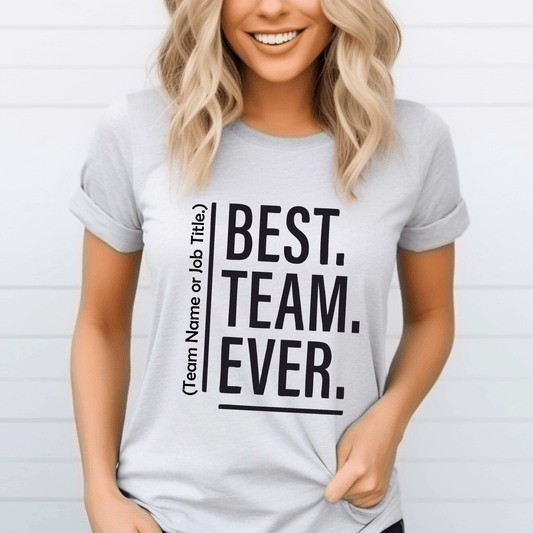Personalized Custom Best Team Ever | Graphic T Shirts| Unisex | SEC Apparel - secapparelonline