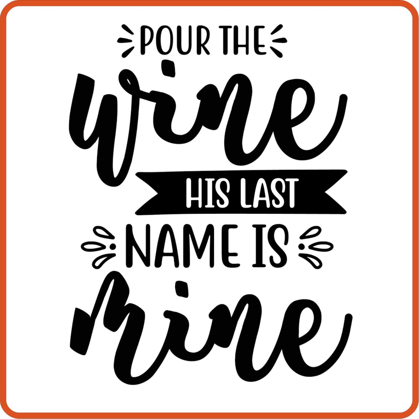 Pour the wine his last name is mine | Anniversary Iron On Decal Patches by SEC Apparel - secapparelonline