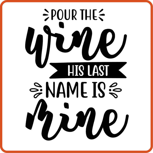 Pour the wine his last name is mine | Anniversary Iron On Decal Patches by SEC Apparel - secapparelonline