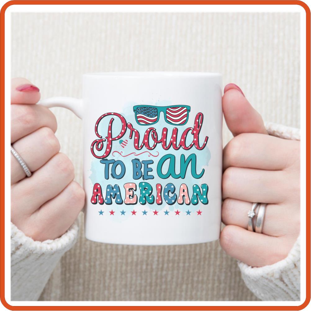 Proud to be an American | 4th of July Mugs -11oz Coffee Mug by SEC Apparel