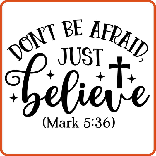 Don't Be Afraid Just Believe | Bible | Religious Iron On Decals Patches by SEC Apparel