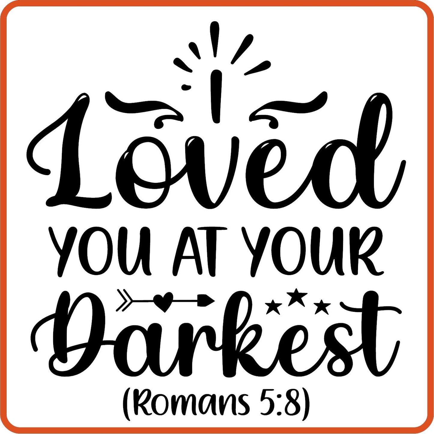 I Loved You at your Darkest | Bible | Religious Iron On Decals Patches by SEC Apparel