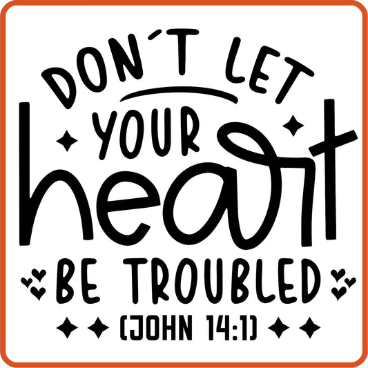 Don't Let Your Heart Be Troubled | Bible | Religious Iron On Decals Patches by SEC Apparel