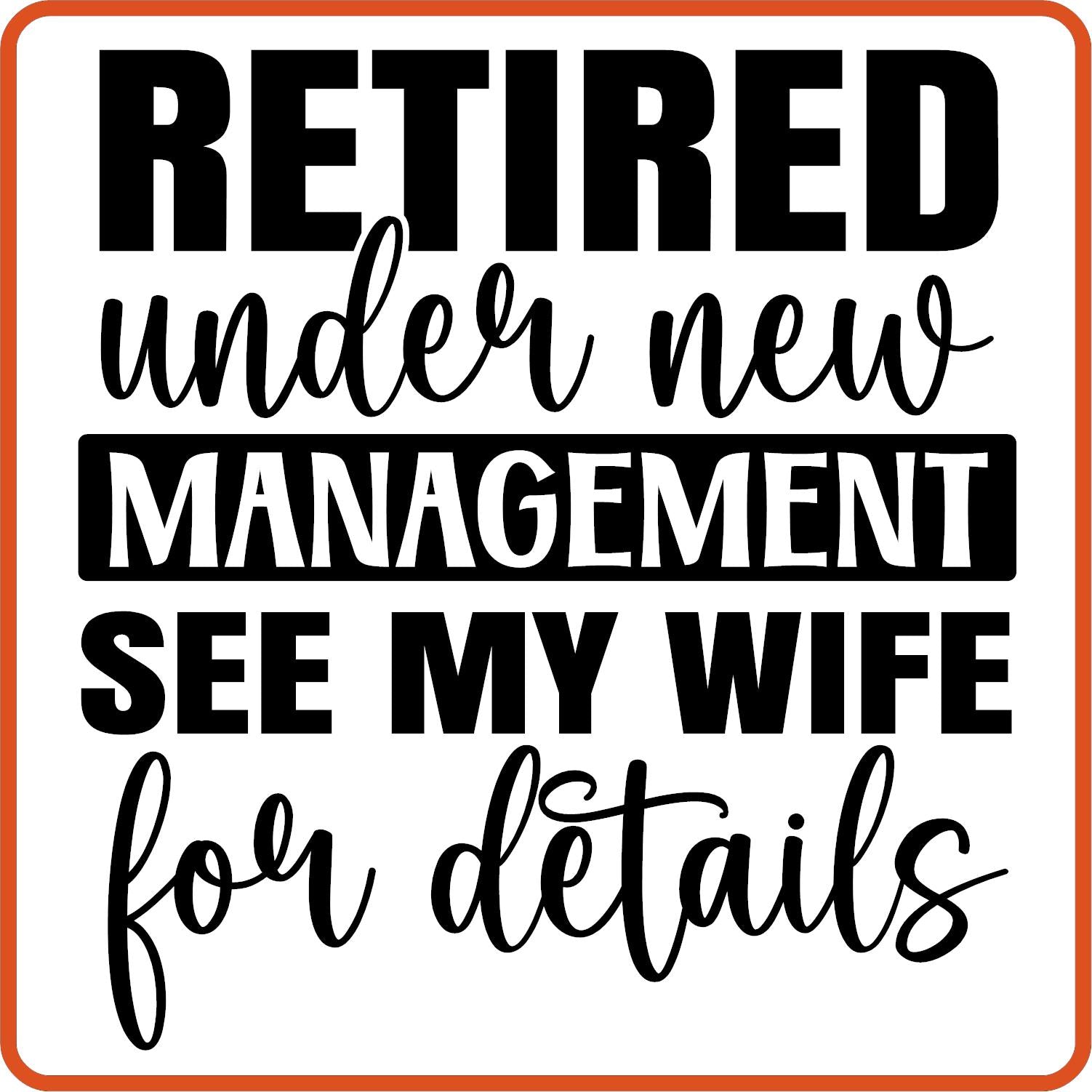 Retired Under New Management See My Wife | Retirement Iron On Decals Patches by SEC Apparel - secapparelonline