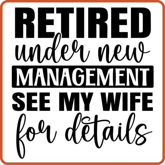 Retired Under New Management See My Wife | Retirement Iron On Decals Patches by SEC Apparel - secapparelonline
