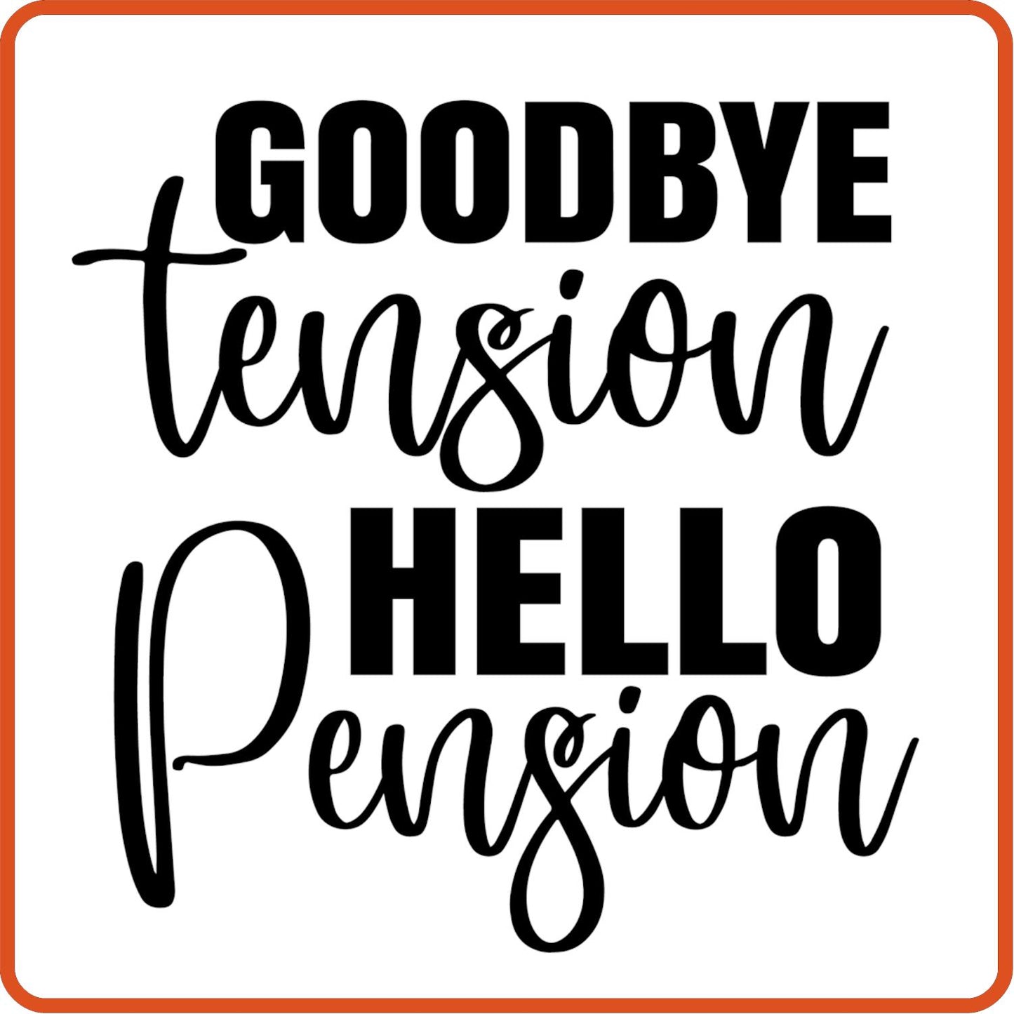 Goodbye Tension Hello Pension | Retirement Iron On Decals Patches by SEC Apparel