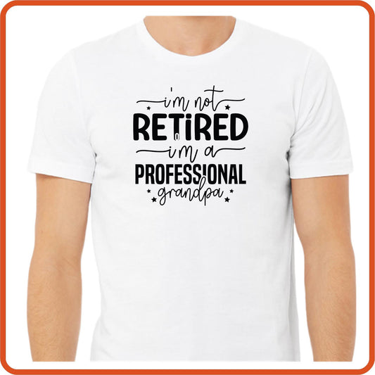 I'm Not Retired Grandpa | Retirement Shirts | T-Shirts by SEC Apparel