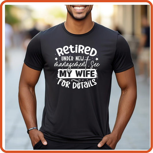 Retired Under New Management Wife | Retirement Shirts | T-Shirts by SEC Apparel