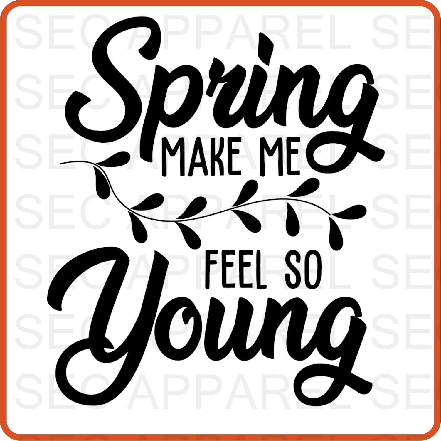 Spring Iron On Decals Patches transfers vinyl for shirts, clothing | SEC Apparel | Spring Make Me Fell Young - secapparelonline