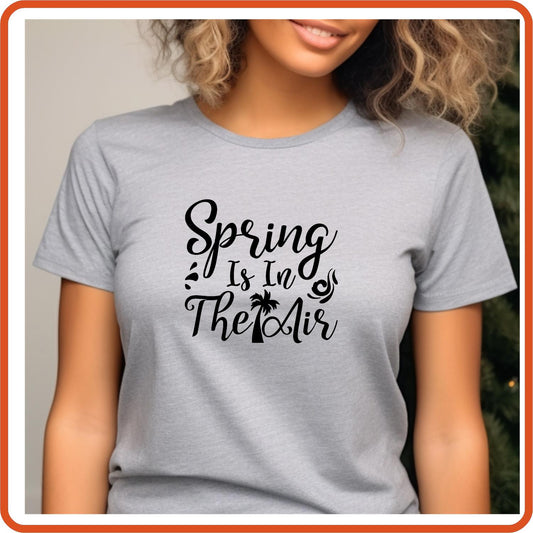 Spring Graphic T-shirts | Spring Shirts | SEC Apparel | Spring Is In The Air