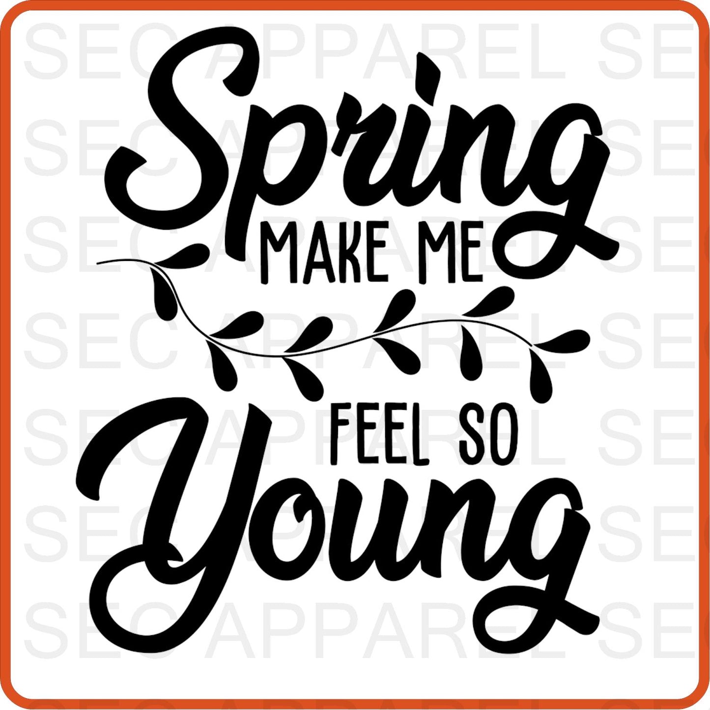 Spring Iron On Decals Patches transfers vinyl  for shirts, clothing | SEC Apparel | Spring Make Me Fell Young