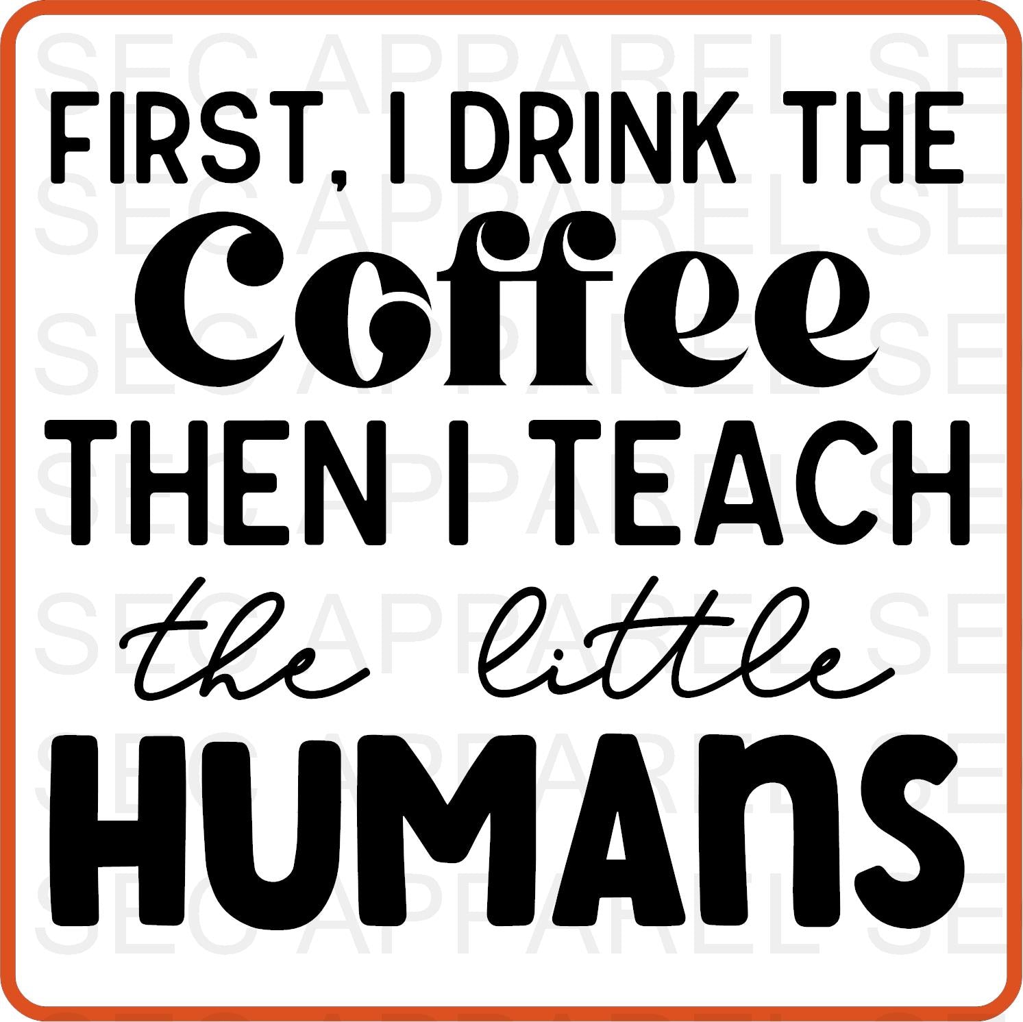 Teacher Iron On Decals Patches transfers vinyl for shirts, clothing | Professional| First I Drink The Coffee - secapparelonline