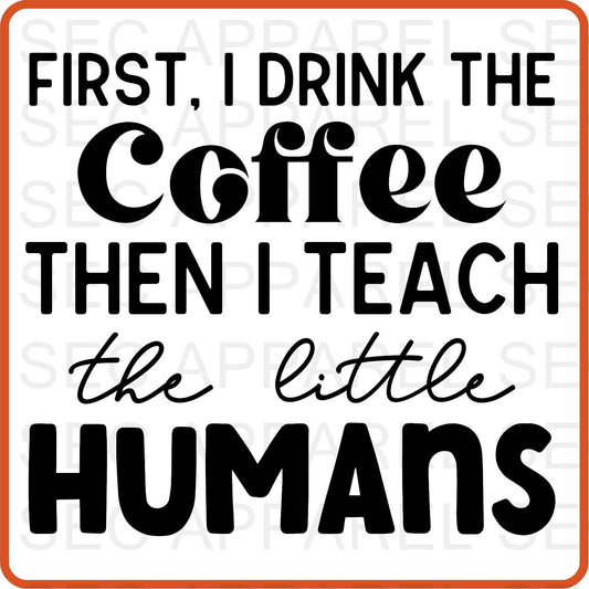 Teacher Iron On Decals Patches transfers vinyl for shirts, clothing | Professional| First I Drink The Coffee - secapparelonline