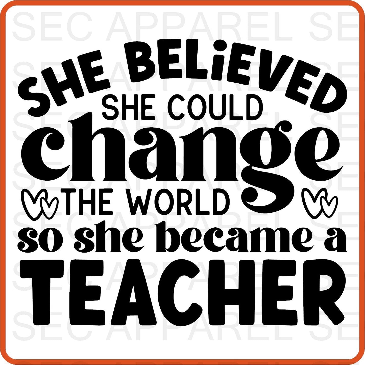 Teacher Iron On Decals Patches transfers vinyl for shirts, clothing | Professional| She Believed She Could Change the World - secapparelonline
