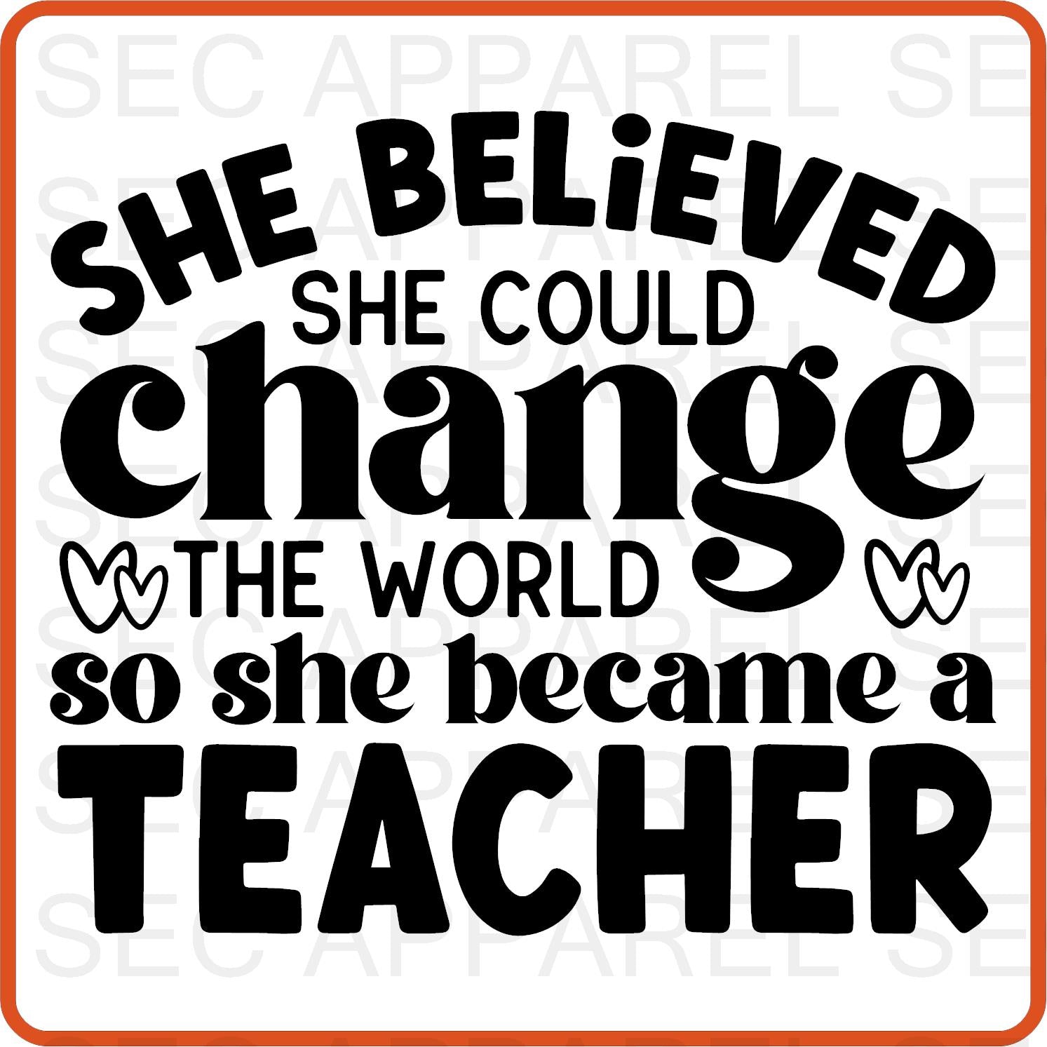 Teacher Iron On Decals Patches transfers vinyl for shirts, clothing | Professional| She Believed She Could Change the World - secapparelonline