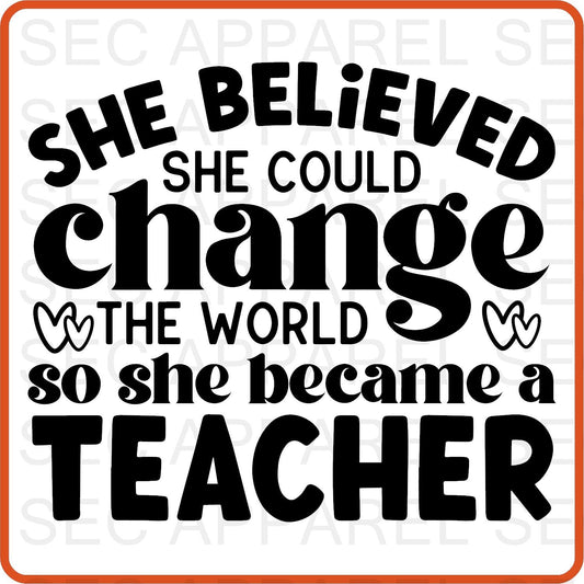 Teacher Iron On Decals Patches transfers vinyl for shirts, clothing | Professional| She Believed She Could Change the World - secapparelonline