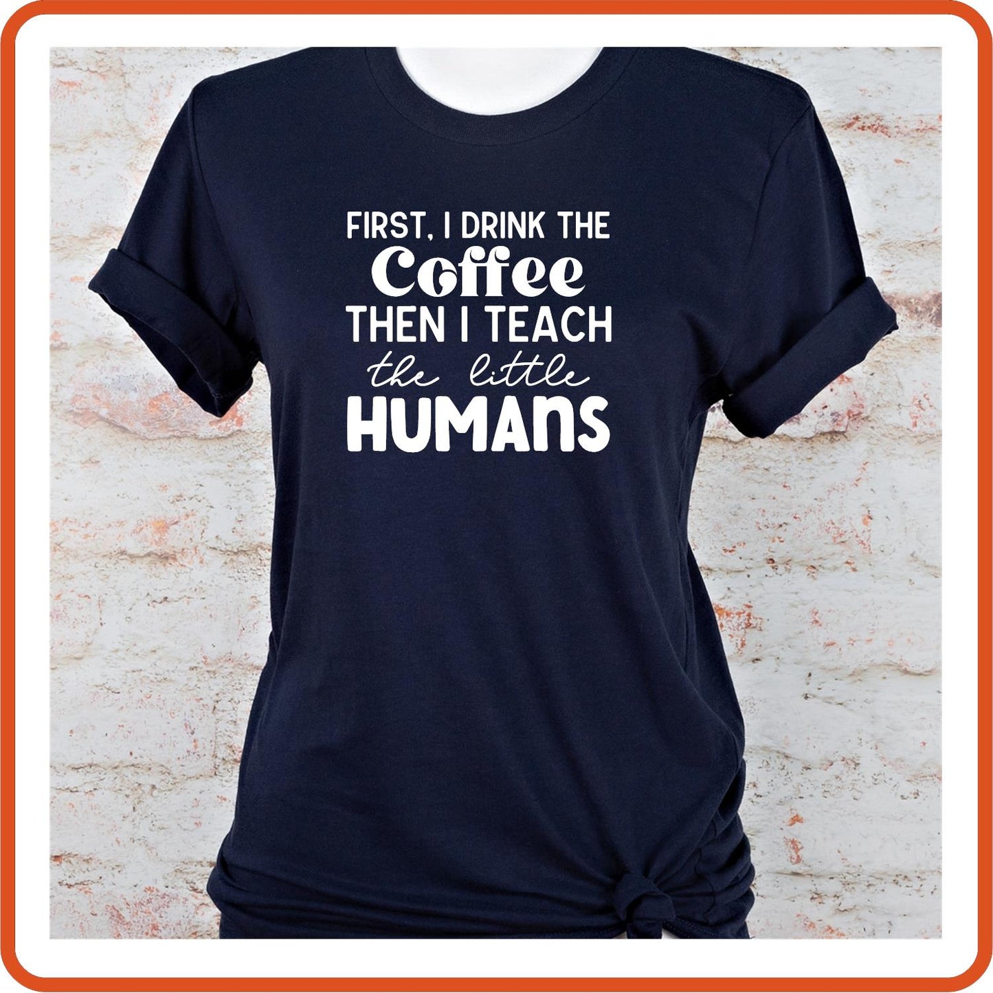Teacher T-shirts Funny | Professional Shirts | SEC Apparel | Coffee And Then I Teach Little Humans - secapparelonline