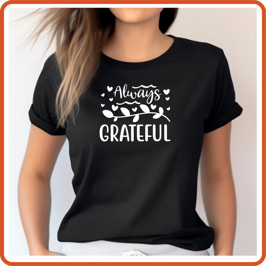 Thanksgiving Graphic T Shirts| Unisex | SEC Apparel | Always Grateful - secapparelonline