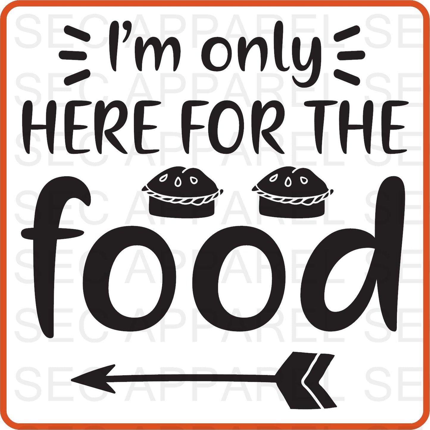 Thanksgiving Iron On Decals Patches transfers vinyl for shirts, clothing | SEC Apparel | I'm Only Here for the Food - secapparelonline