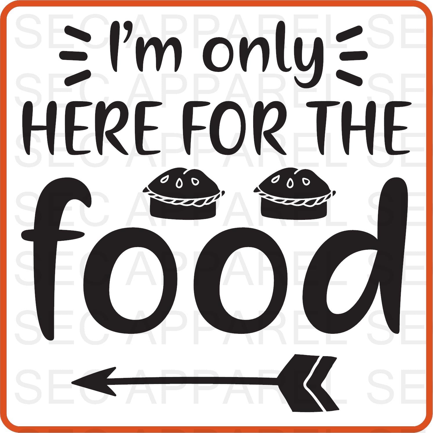 Thanksgiving Iron On Decals Patches transfers vinyl for shirts, clothing | SEC Apparel | I'm Only Here for the Food - secapparelonline