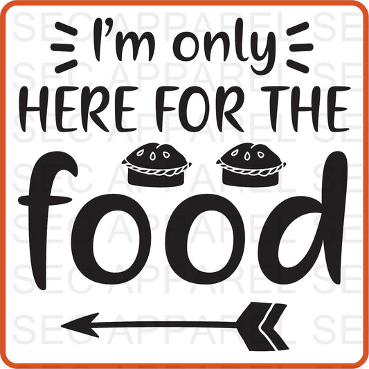 Thanksgiving Iron On Decals Patches transfers vinyl for shirts, clothing | SEC Apparel | I'm Only Here for the Food - secapparelonline