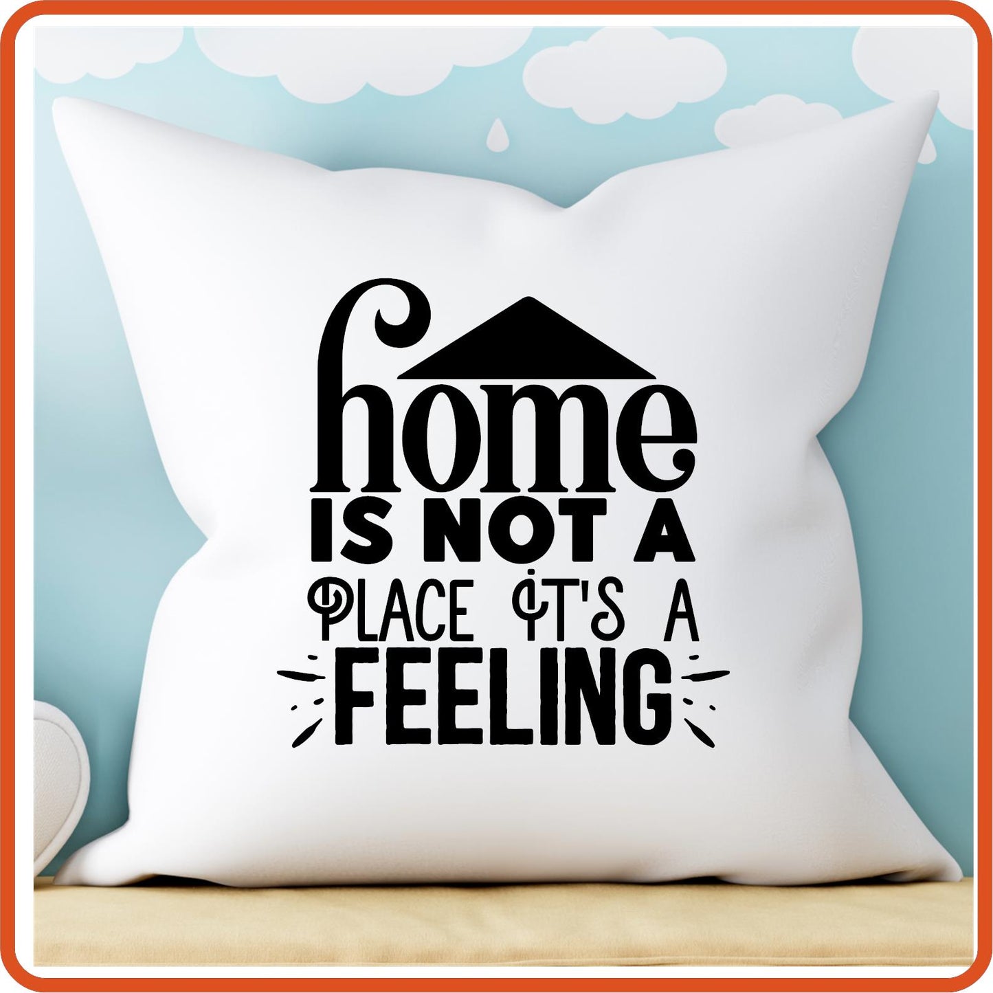 Home Is Not A Place It's a Feeling | Throw Pillow Covers Only by SEC Apparel