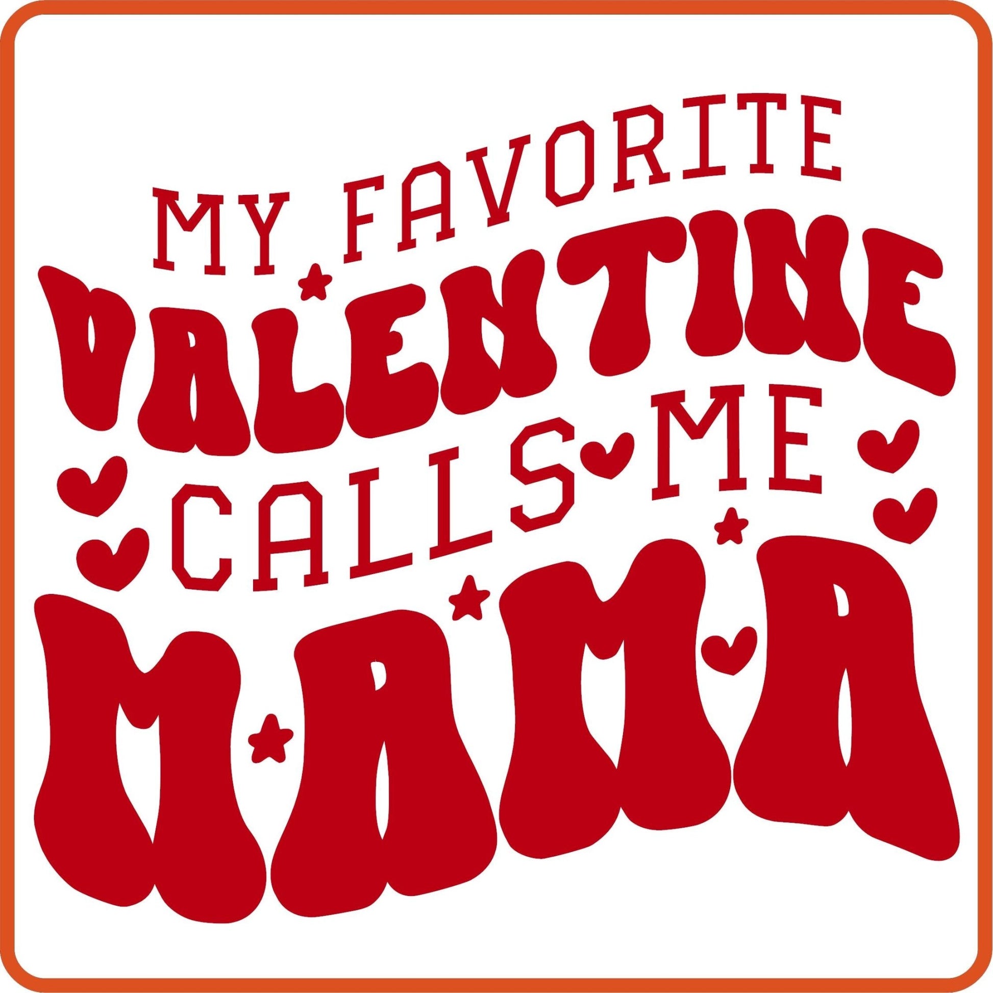 Valentine Iron On Decals Patches transfers vinyl for shirts, clothing | SEC Apparel | My favorite Valentine calls Me Mama - secapparelonline