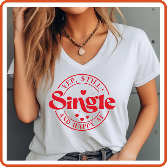 Valentine Graphic T Shirt| Unisex | Valentines Shirts | Yep Still Single