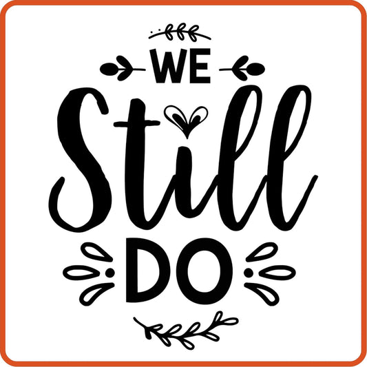 We Still Do | Anniversary Iron On Decal Patches by SEC Apparel - secapparelonline