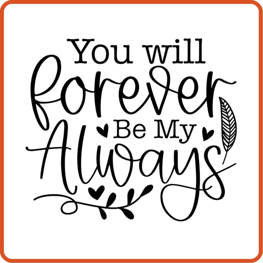 You Will Forever Be My Always | Memorial | Sympathy Iron On Decals Patches by SEC Apparel - secapparelonline