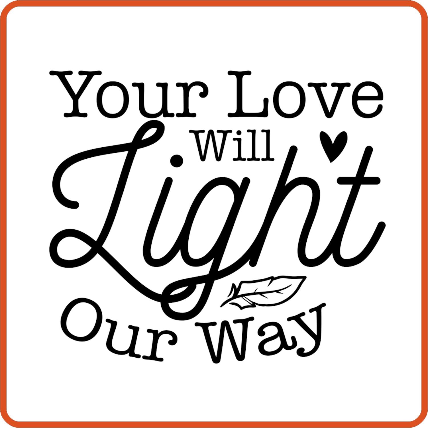 Your Love Will Light Our Way | Memorial | Sympathy Iron On Decals Patches by SEC Apparel - secapparelonline