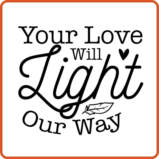 Your Love Will Light Our Way | Memorial | Sympathy Iron On Decals Patches by SEC Apparel - secapparelonline