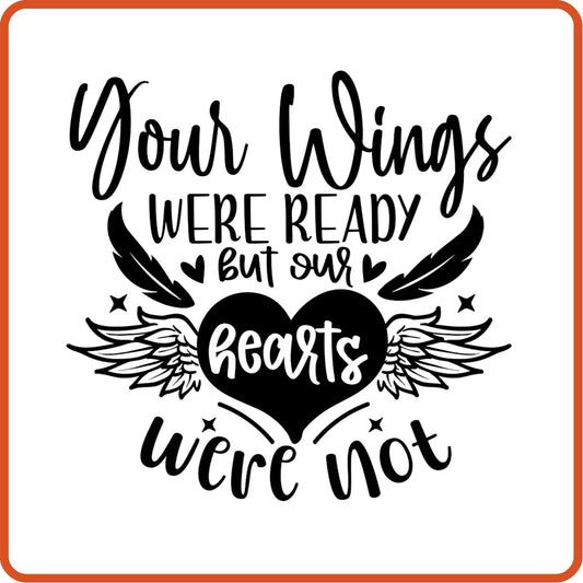 Your Wings Were Ready But Our Hearts were not | Memorial| Sympathy Iron On Decals Patches by SEC Apparel - secapparelonline